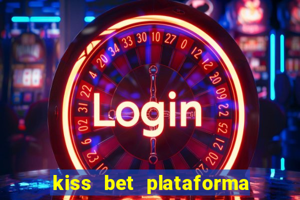 kiss bet plataforma de jogos